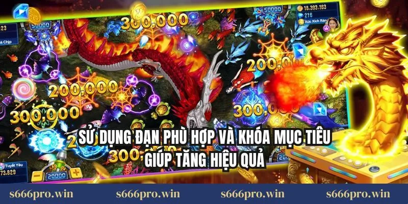 Sử dụng đạn phù hợp và khóa mục tiêu giúp tăng hiệu quả